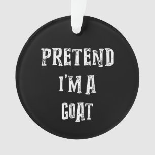 Pretend I'm A Goat Halloween Costume Ornament