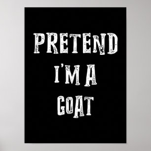 Pretend I'm A Goat Halloween Costume Poster