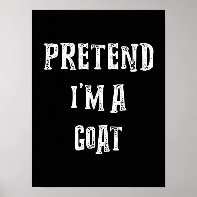 Pretend I'm A Goat Halloween Costume Poster (Front)