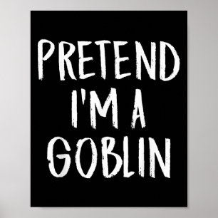 Pretend I'm A Goblin Family Funny Halloween Party Poster