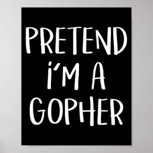 Pretend Im A Gopher Costume Funny Halloween Party Poster