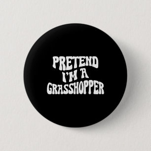 Pretend I'm A Grhopper Funny Lazy Halloween Costum 6 Cm Round Badge