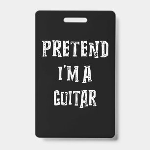 Pretend I'm A Guitar Costume Couples ID Badge