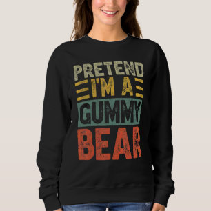 Pretend I'm A Gummy Bear Last Minute Lazy Hallowee Sweatshirt