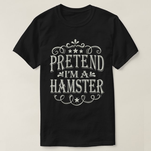 Pretend I'm A Hamster Easy Lazy Halloween Costume T-Shirt (Design Front)