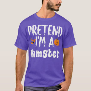 Pretend Im A Hamster Halloween Costume Party T-Shirt
