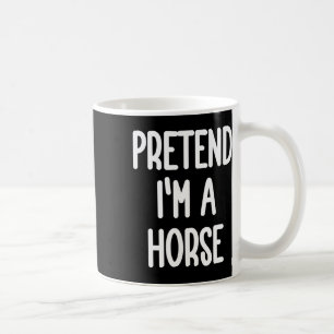 Pretend I'm A Horse Costume Coffee Mug