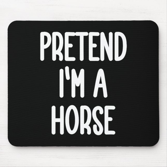 Pretend I'm A Horse Costume  Mouse Mat (Front)