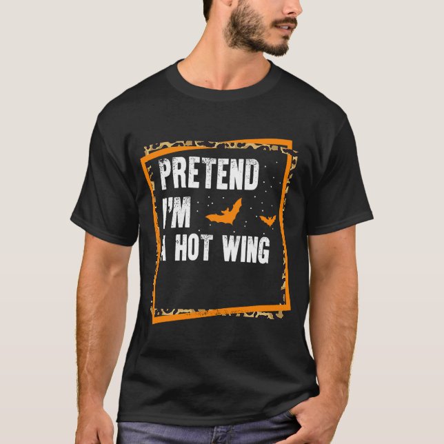 Pretend I'm A Hot Wing Easy Lazy Halloween Costume T-Shirt (Front)