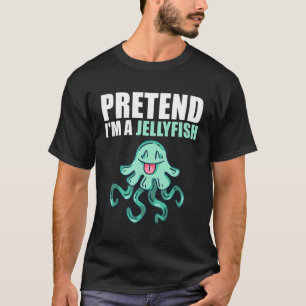 Pretend I'm A Jellyfish Easy Halloween Costume T-Shirt