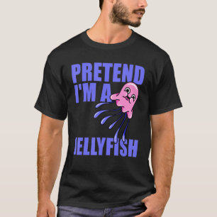 Pretend I'm A Jellyfish Halloween Costume T-Shirt
