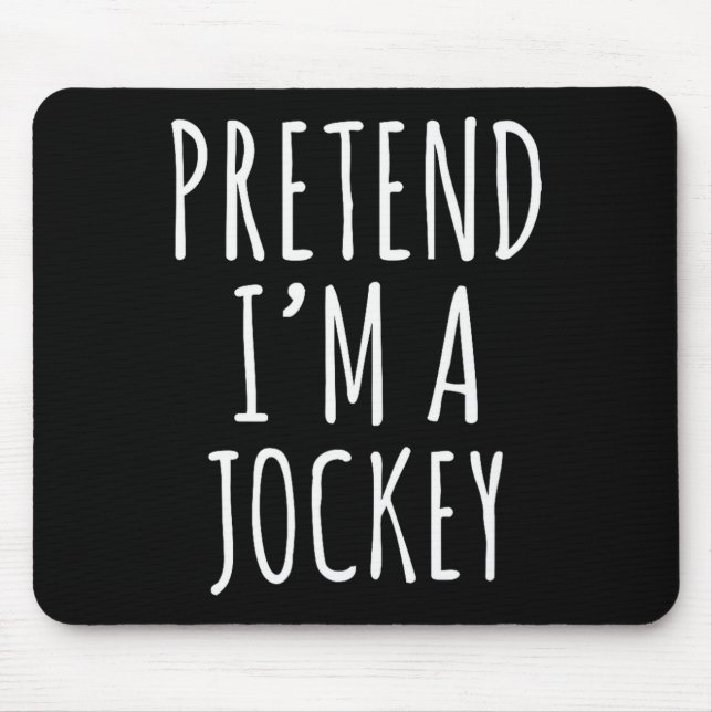 Pretend I'm A Jockey Costume Design  Mouse Mat (Front)