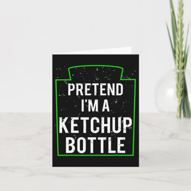Pretend I'm A Ketchup Bottle Costume Funny Hallowe Card (Front)