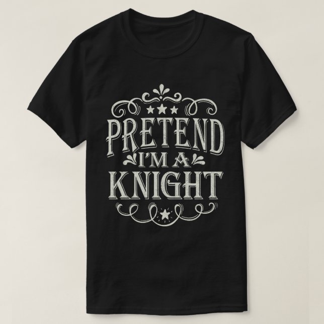 Pretend I'm A Knight Easy Lazy Halloween Costume T-Shirt (Design Front)