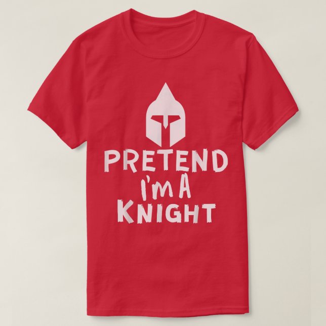 Pretend I'm A Knight - Funny Lazy Halloween Knight T-Shirt (Design Front)