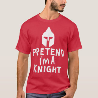 Pretend I'm A Knight - Funny Lazy Halloween Knight T-Shirt