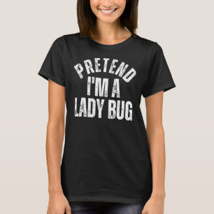 Pretend I'm a Lady Bug Vintage Lazy Halloween Cos T-Shirt