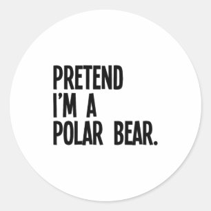 Pretend I'm A Lar Bear Funny Halloween Party Costu Classic Round Sticker