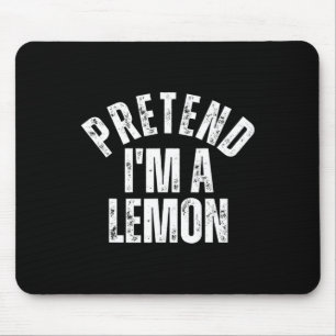 Pretend I'm A Lemon Funny Lazy Halloween Costume Mouse Mat