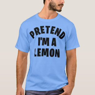 Pretend I'm a Lemon Funny Lazy Halloween Costume T-Shirt