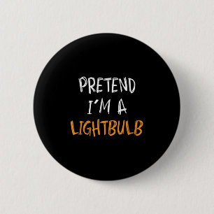Pretend I'm A Lightbulb Funny Lazy Halloween Costu 6 Cm Round Badge