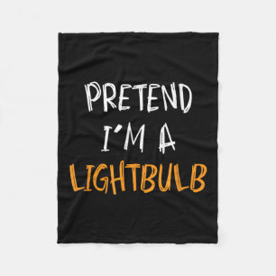 Pretend I'm A Lightbulb Funny Lazy Halloween Costu Fleece Blanket