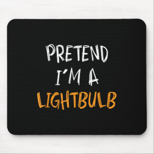 Pretend I'm A Lightbulb Funny Lazy Halloween Costu Mouse Mat