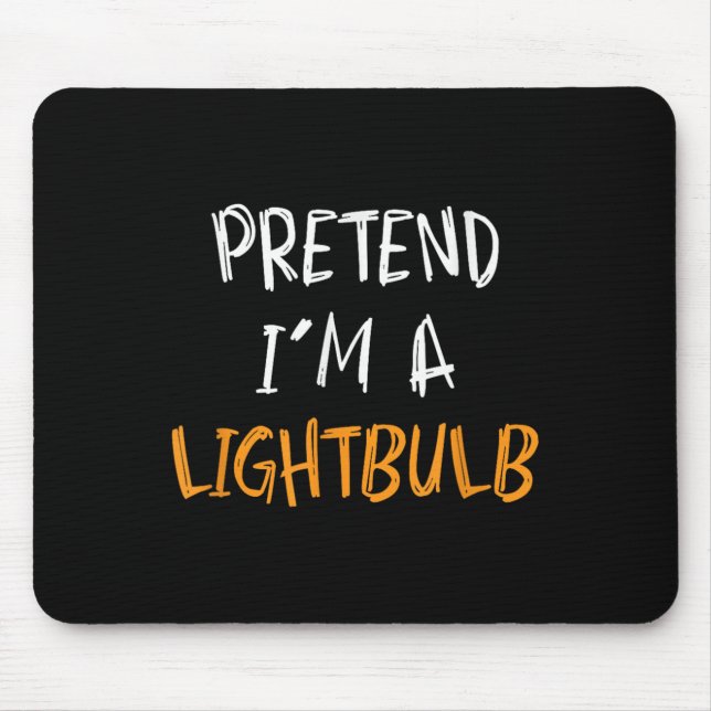 Pretend I'm A Lightbulb Funny Lazy Halloween Costu Mouse Mat (Front)