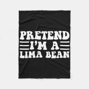 Pretend I'm A Lima Bean - Unique Funny Halloween C Fleece Blanket