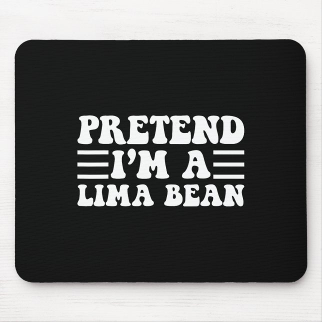 Pretend I'm A Lima Bean - Unique Funny Halloween C Mouse Mat (Front)