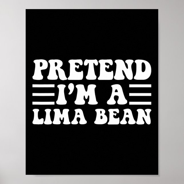 Pretend I'm A Lima Bean - Unique Funny Halloween C Poster (Front)
