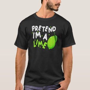 Pretend I'm A Lime Easy Halloween Costume T-Shirt