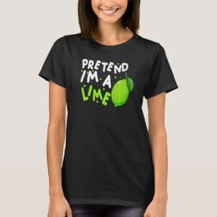 Pretend I'm A Lime Easy Halloween Costume T-Shirt