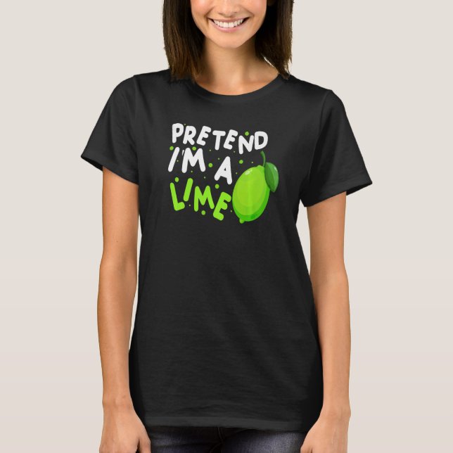 Pretend I'm A Lime Easy Halloween Costume T-Shirt (Front)