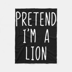 Pretend I'm A Lion Costume Halloween Funny Lazy Ad Fleece Blanket