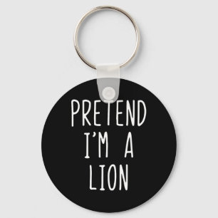 Pretend I'm A Lion Costume Halloween Funny Lazy Ad Key Ring