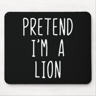 Pretend I'm A Lion Costume Halloween Funny Lazy Ad Mouse Mat