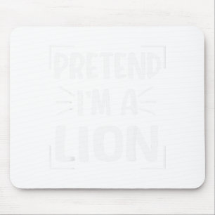 Pretend I'm A Lion Funny Halloween Lion Costume Me Mouse Mat
