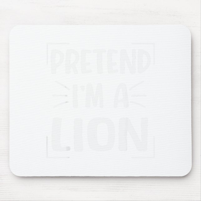 Pretend I'm A Lion Funny Halloween Lion Costume Me Mouse Mat (Front)