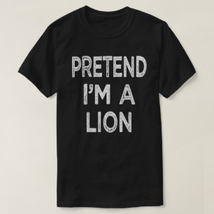 Pretend I'm A Lion lazy Easy Halloween Costume T-Shirt