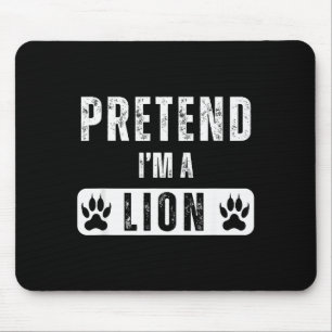 Pretend I'm A Lion Lazy Halloween Easy Costume Mouse Mat