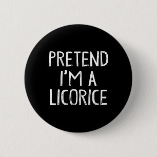 Pretend I'm A Liquorice Matching Costume Lazy Easy 6 Cm Round Badge