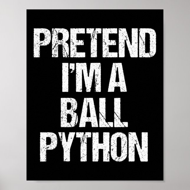 Pretend I'm A Ll Python Costume Funny Halloween Pa Poster (Front)