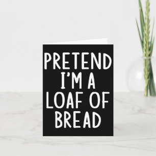 Pretend I'm A Loaf Of Bread Easy Halloween Matchin Card