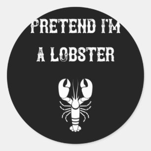 Pretend I'm A Lobster Last Minute Lazy Costume Shi Classic Round Sticker