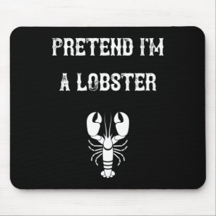 Pretend I'm A Lobster Last Minute Lazy Costume Shi Mouse Mat