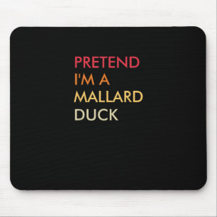 Pretend Im A Mallard Duck Lazy Halloween Party Mouse Mat