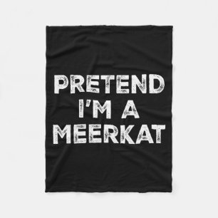 Pretend I'm A Meerkat Lazy Halloween Costume Fleece Blanket
