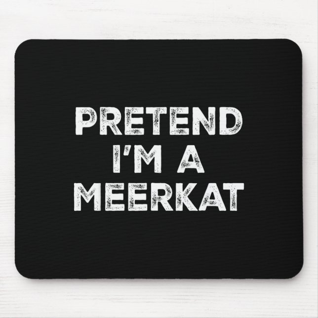 Pretend I'm A Meerkat Lazy Halloween Costume  Mouse Mat (Front)