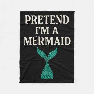 Pretend Im A Mermaid Funny Lazy Halloween Costume Fleece Blanket